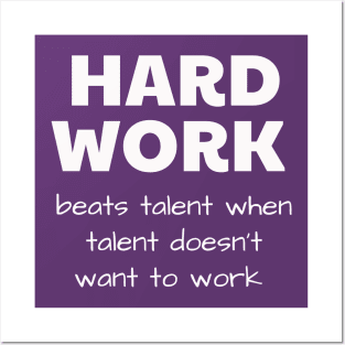 HARD WORK beats talent when talent doesn’t want to work Posters and Art